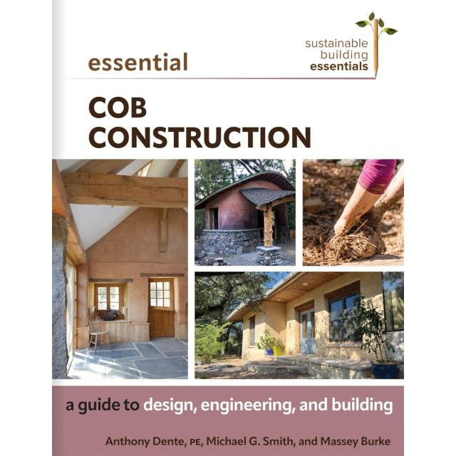 Essential Cob Construction A Guide to Design, Engineering, and Building