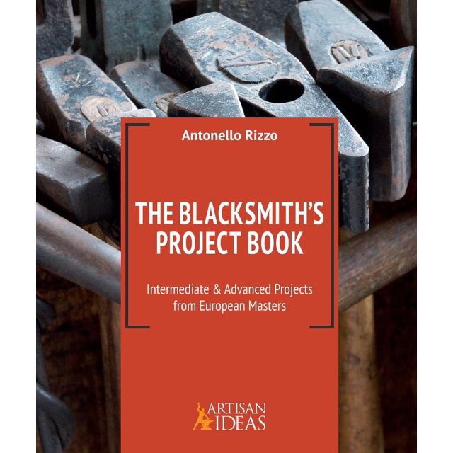 The Blacksmith's Project Book: Intermediate & Advanced Projects from European Masters (Hardcover)