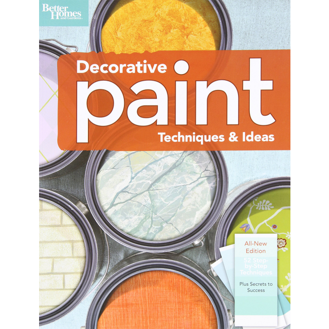 Decorative Paint Techniques & Ideas, 2nd Edition (Better Homes and Gardens) (Better Homes & Gardens