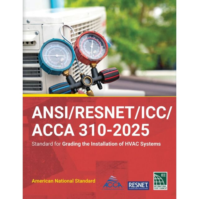 ANSI/RESNET/ICC/ACCA 310-2025 Standard for Grading the Installation of HVAC Systems (PRE-ORDER)