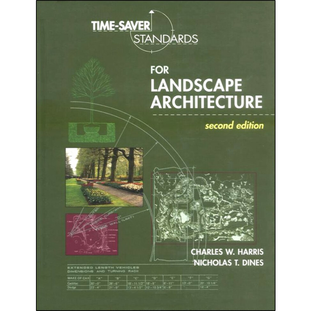 Time-Saver Standards for Landscape Architecture by Charles Harris and Nicholas Dines