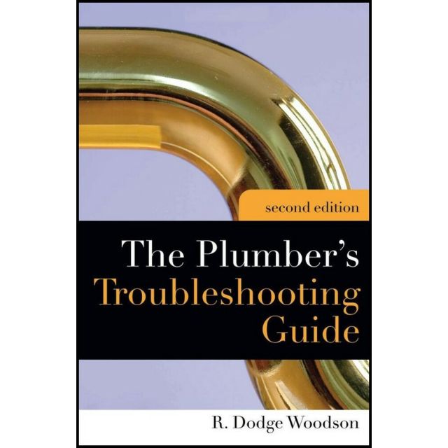 Plumber&#039;s Troubleshooting Guide, 2e by R. Woodso