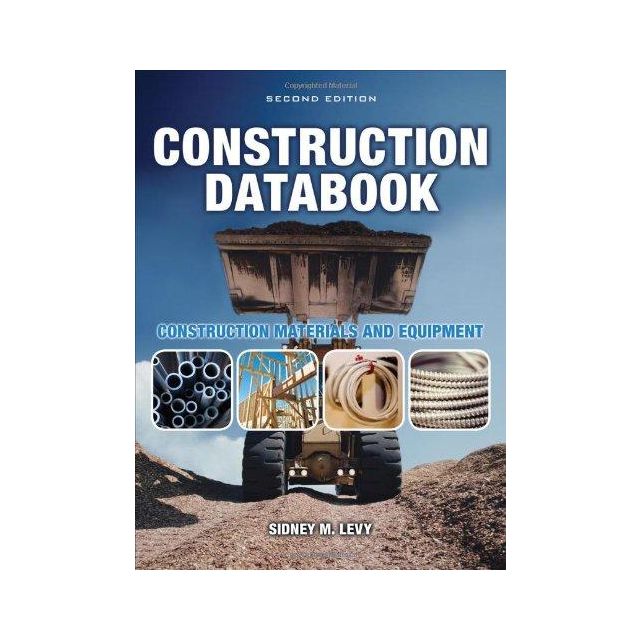 Construction Databook: Construction Materials and Equipment by Sidney Levy