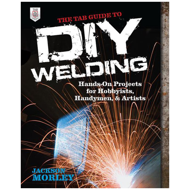 The TAB Guide to DIY Welding