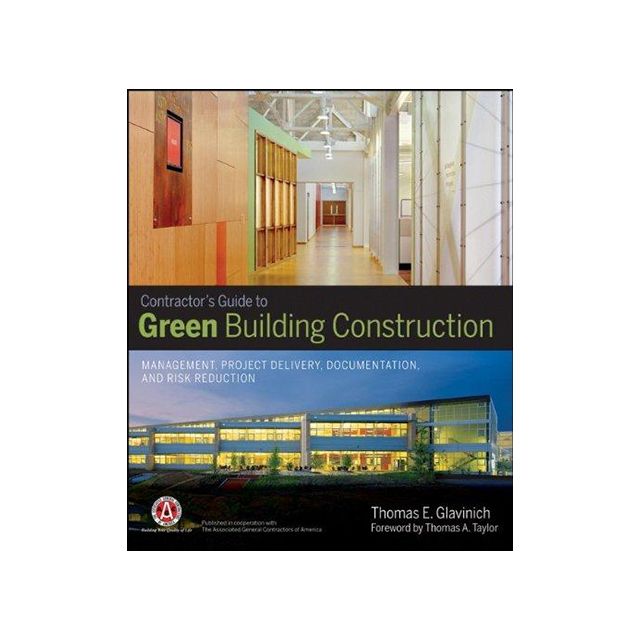 Contractors Guide to Green Building Construction: Management, Project Delivery, Documentation, and R