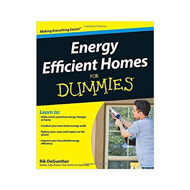Energy Efficient Homes For Dummies by Rik DeGunther