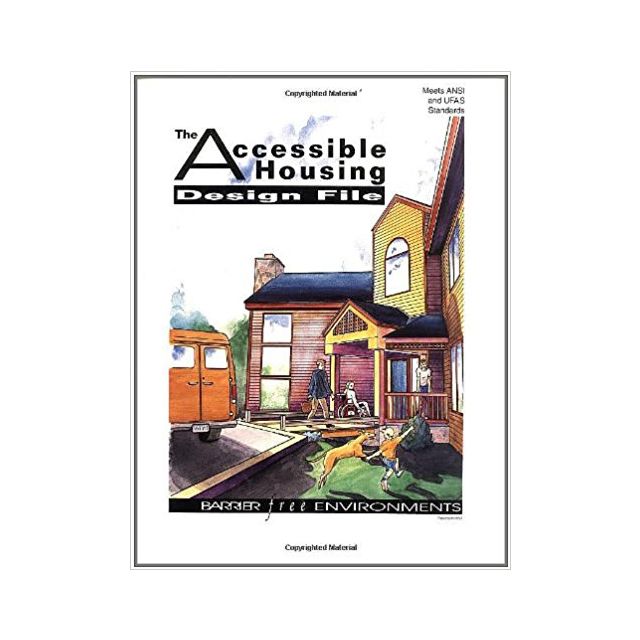 The Accessible Housing Design File by Barrier Free Environments Incorporated