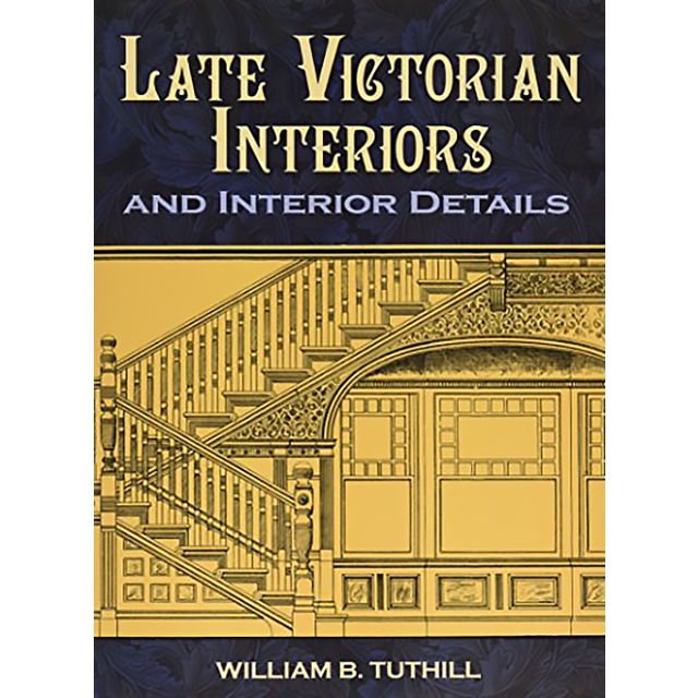 Late Victorian Interiors and Interior Details