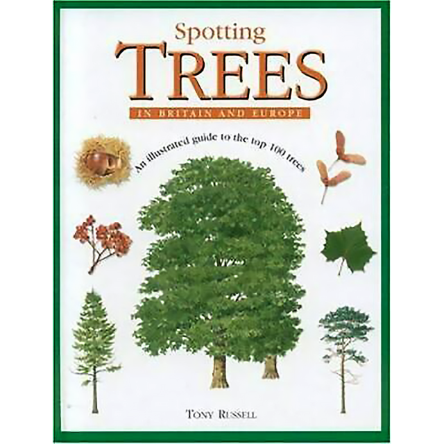 Spotting Trees in Britain &amp; Europe: An Illustrated Guide to the Top 100 Trees