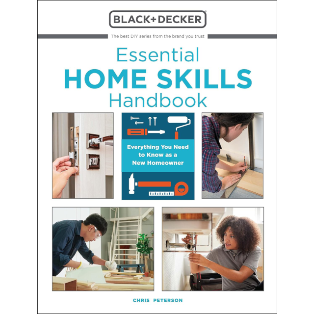 Essential Home Skills Handbook: Everything You Need to Know as a New Homeowner (Black &amp; Decker)