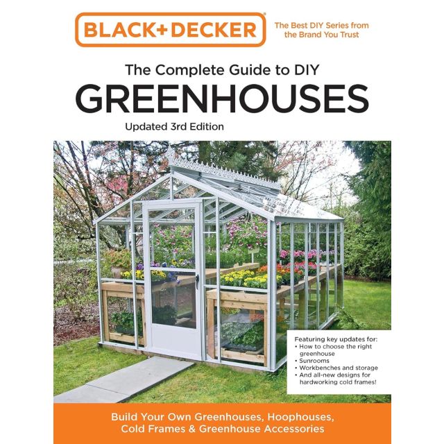 Black And Decker The Complete Guide To DIY Greenhouses 3rd Edition