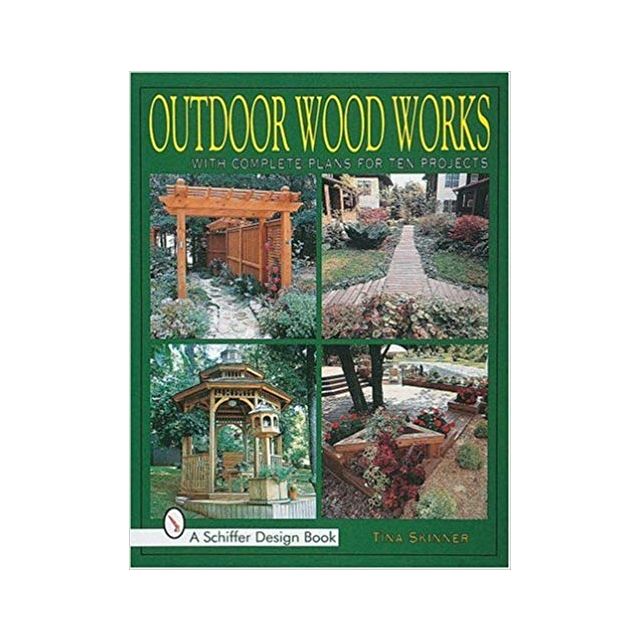 Outdoor Wood Works: With Complete Plans for Ten Projects
