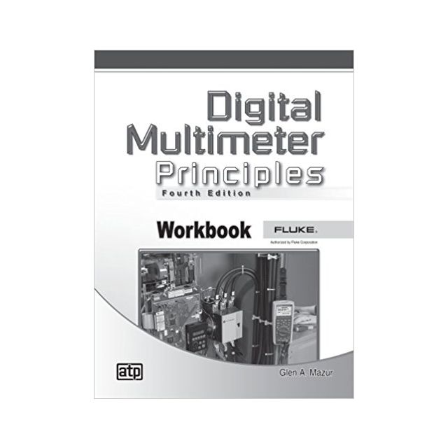Digital Multimeter Principles Workbook, 4th Ed.