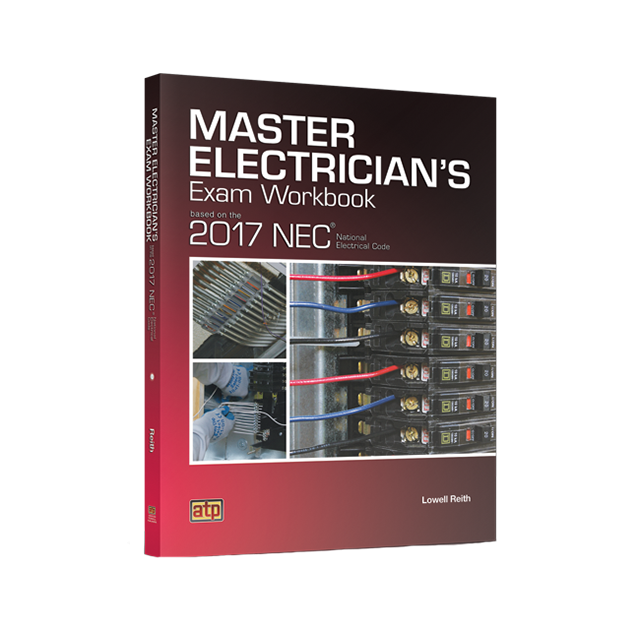 Master Electrician&#039;s Exam Workbook Based on the 2017 NEC®