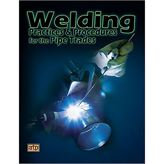 Welding Practices & Procedures for the Pipe Trades