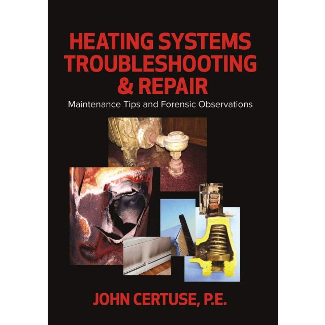 Heating Systems Troubleshooting &amp; Repair Maintenance Tips and Forensic Observations