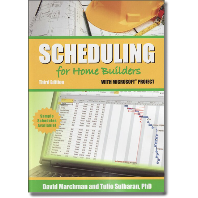 Scheduling for Home Builders with Microsoft Project, Third Edition