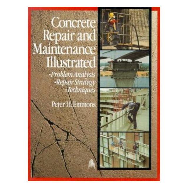 Concrete Repair and Maintenance Illustrated