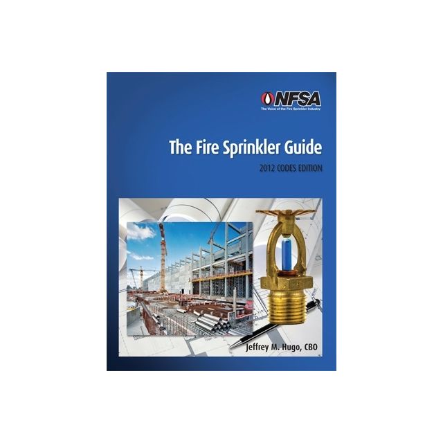 The Fire Sprinkler Guide 2012 Codes Edition (5 Copies Left)