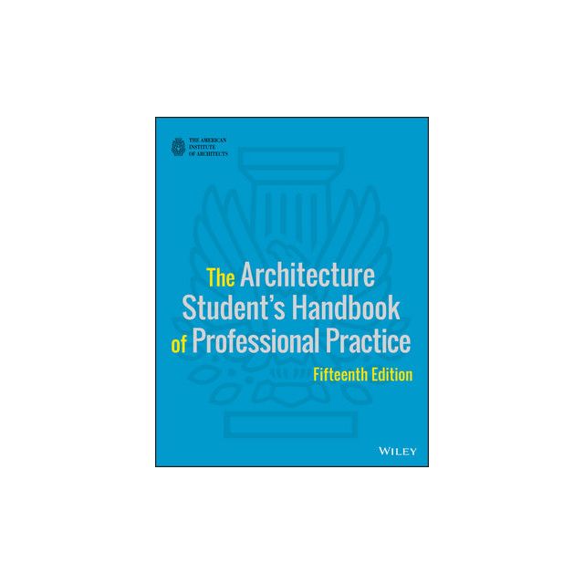 The Architecture Student&#039;s Handbook of Professional Practice, 15th Edition