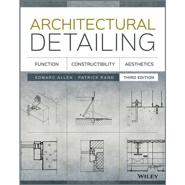 Architectural Detailing: Function, Constructibility, Aesthetics, Third Edition