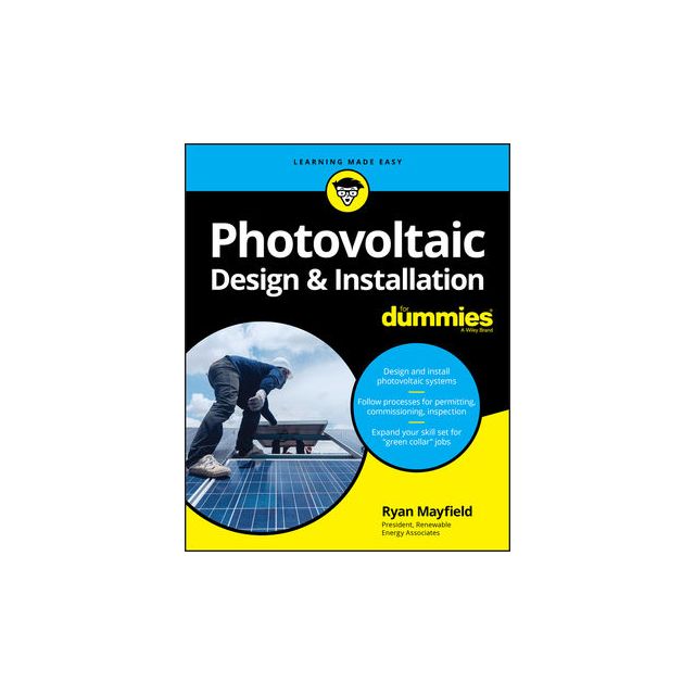 Photovoltaic Design and Installation For Dummies