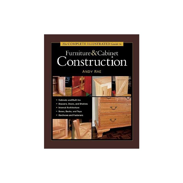 The Complete Illustrated Guide to Furniture & Cabinet Construction OUT OF STOCK