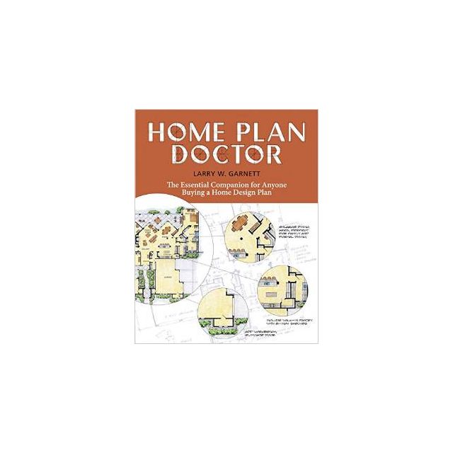 Home Plan Doctor: The Essential Companion for Anyone Buying a Home Design Plan