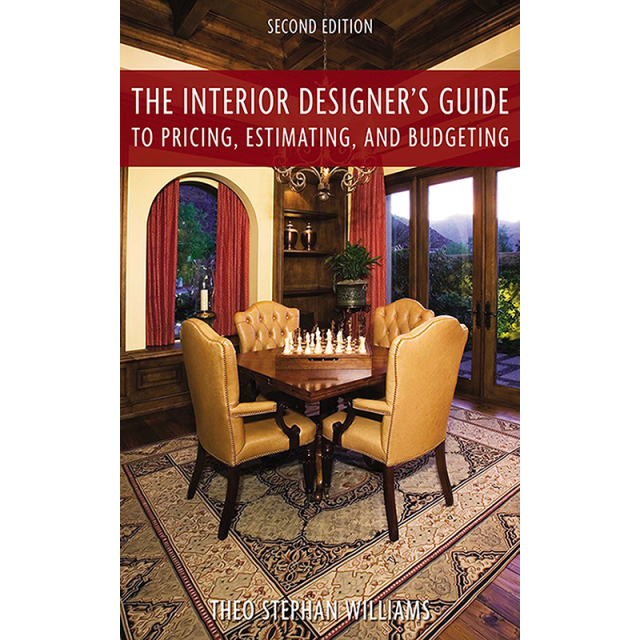 The Interior Designer&#039;s Guide to Pricing, Estimating, and Budgeting 2nd Edition