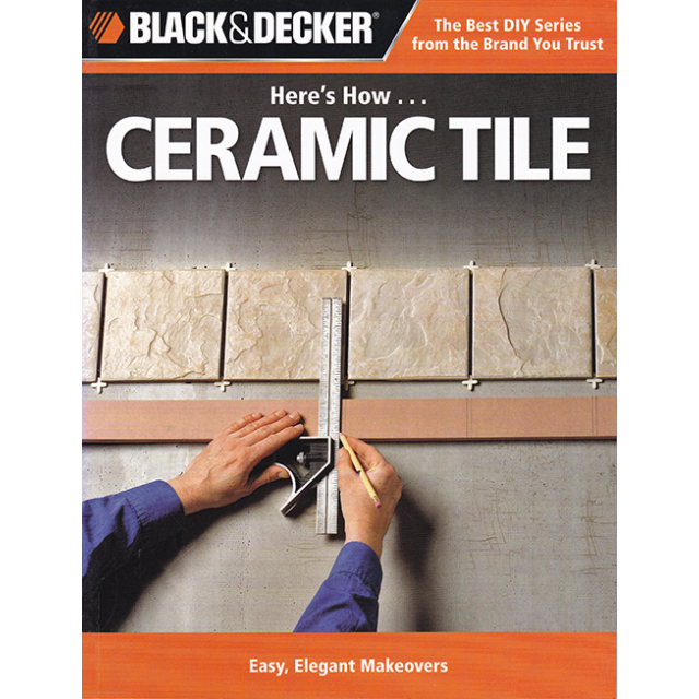 Black & Decker Here's How...Ceramic Tile