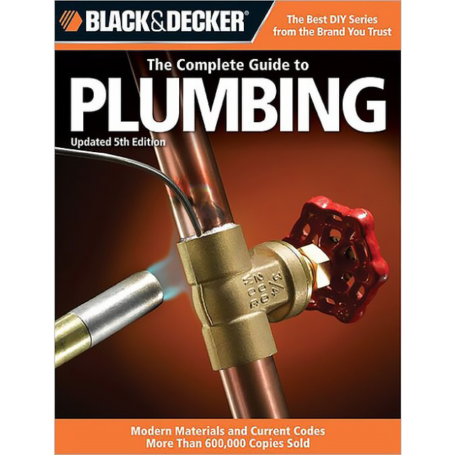 Complete Guide to Plumbing Updated 5th Edition: Faucets & Fixtures, Pex, Tubs & Toilets, Water Heate