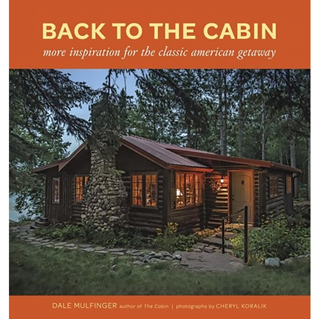 Back to the Cabin: More Inspiration for the Classic American Getaway Hardcover