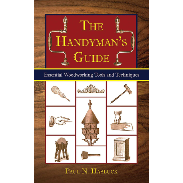 The Handyman&#039;s Book: Tools, Materials, and Techniques for Traditional Woodworkers