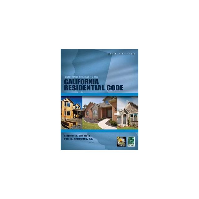 Significant Changes to the California Residential Code, 2013 Edition