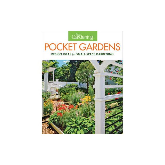 Fine gardening pocket gardens : Design ideas for small-space gardening