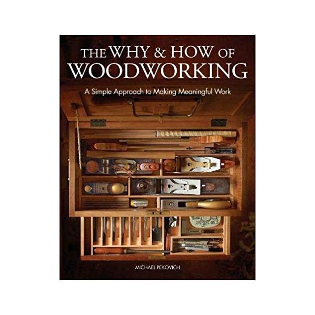 The Why & How of Woodworking: A Simple Approach to Making Meaningful Work