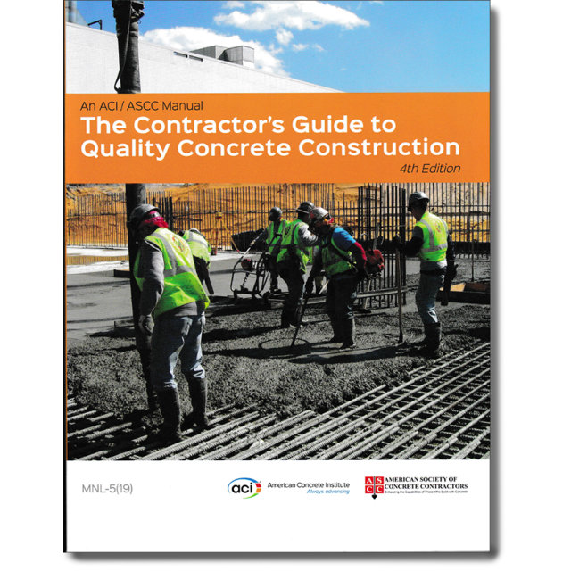 The Contractor’s Guide to Quality Concrete Construction, 4th Edition MNL-5(19) 