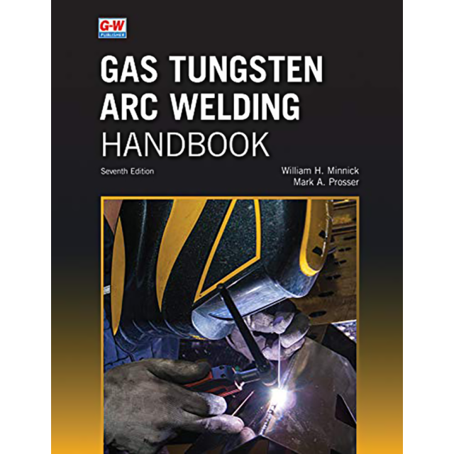 Gas Tungsten Arc Welding Handbook, 7th Edition