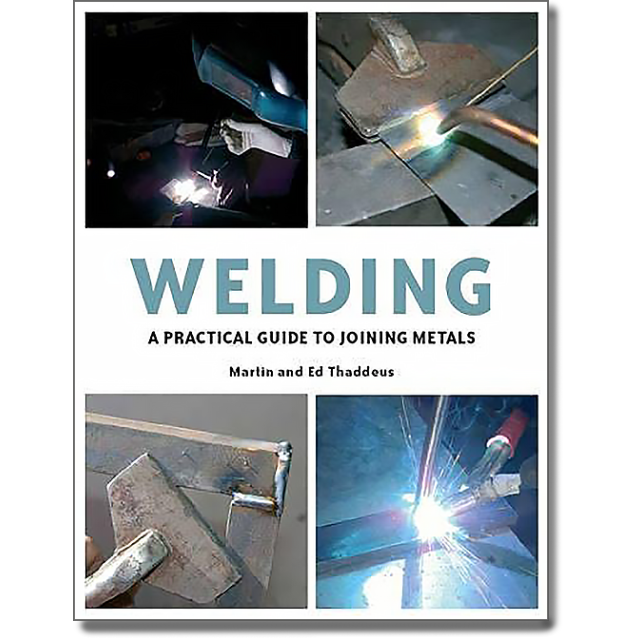 Welding: A Practical Guide to Joining Metals