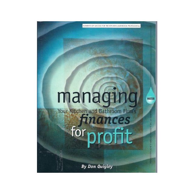 Managing Your Kitchen and Bathroom Firm&#039;s Finances for Profit by National Kitchen &amp; Bath Association