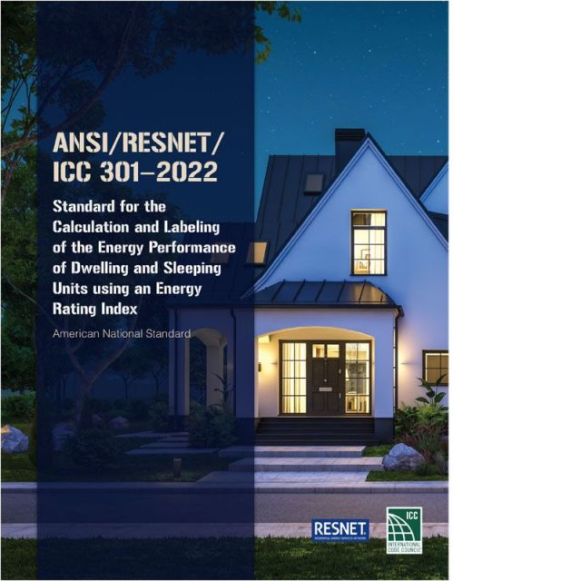 ANSI/RESNET/ICC 301-2022: Standard for the Calculation and Labeling of the Energy Performance of Dwelling and Sleeping Units using an Energy Rating Index