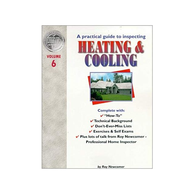 Heating and Cooling: A practical guide to inspecting, Vol. 6