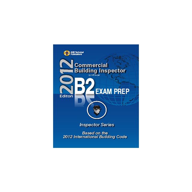 2012 Commercial Building Inspector B2 - Exam Prep