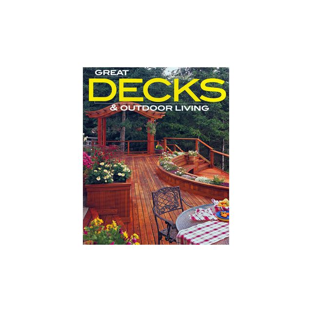 Great Decks &amp; Outdoor Living (Better Homes &amp; Gardens Do It Yourself) by Meredith