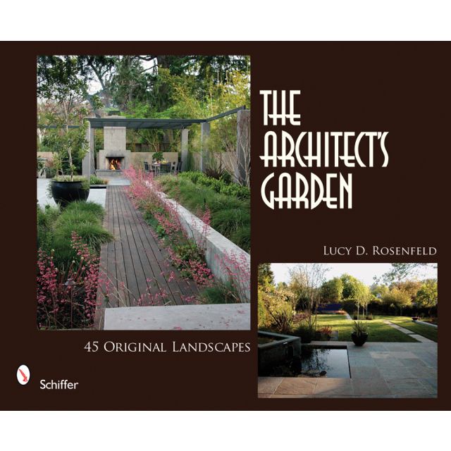 The Architect&#039;s Garden: 45 Original Landscapes by Lucy D. Rosenfeld