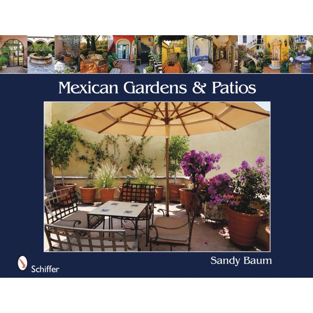 Mexican Gardens &amp; Patios by Sandy Baum