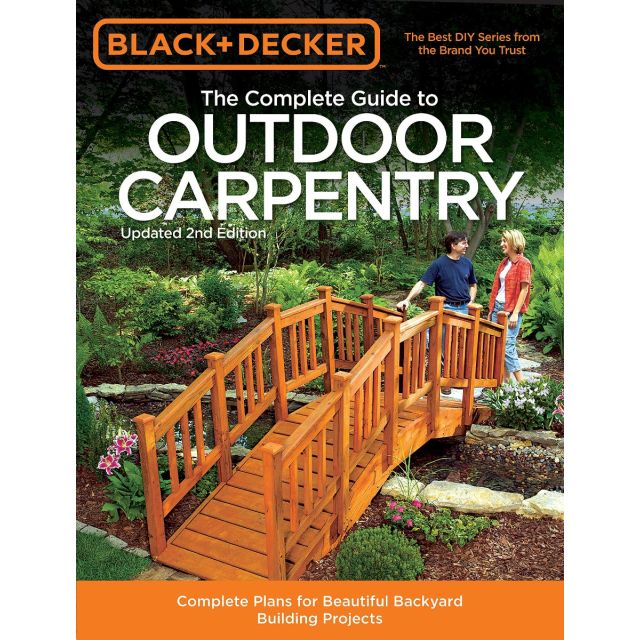Black & Decker The Complete Guide to Outdoor Carpentry, Updated 2nd Edition