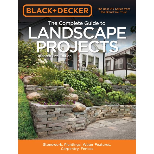 Black &amp; Decker The Complete Guide to Landscape Projects, 2nd Edition