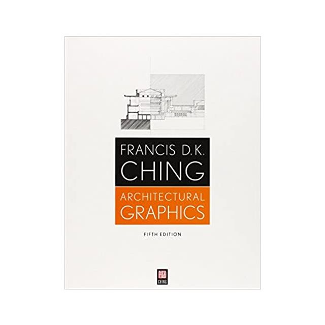 Architectural Graphics 5th Edition by Francis D. K. Ching