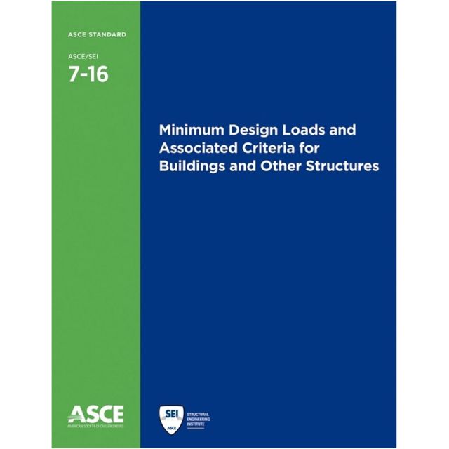 ASCE/SEI 7-2016: Minimum Design Loads &amp; Associated Criteria for Buildings &amp; Other Structures